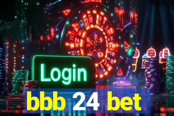 bbb 24 bet